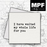 'Whole Life' card - romantic valentine love husband/wife/boyfriend/girlfriend