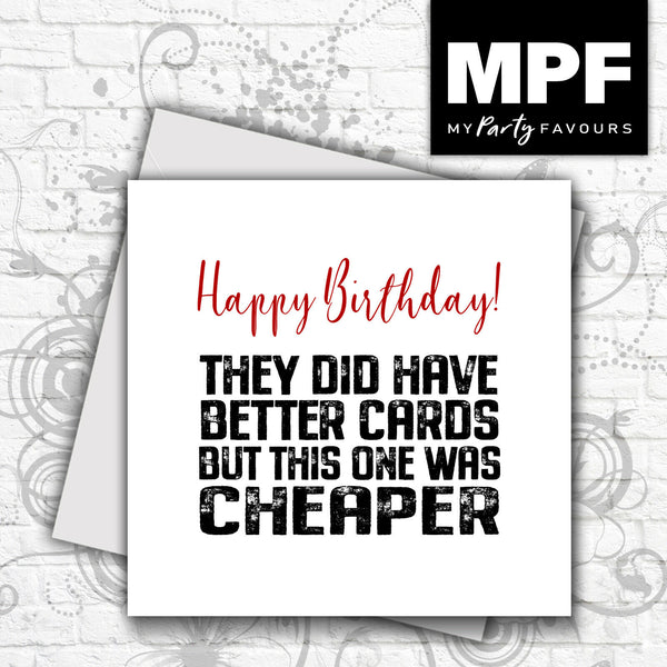 Funny Happy Birthday Card - Novelty For Men & Women - 'This one was cheaper'