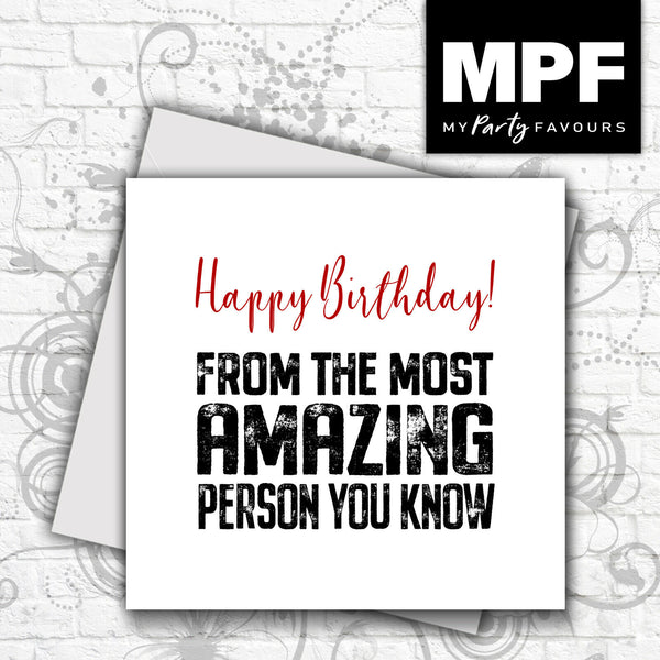 Funny Happy Birthday Card - Novelty For Men & Women - 'Most Amazing Person'