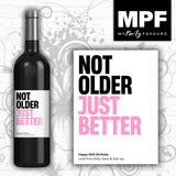 Personalised Birthday Wine/Vodka/Gin Bottle Label - 'Not Older, Just Better' - Any Age & Message